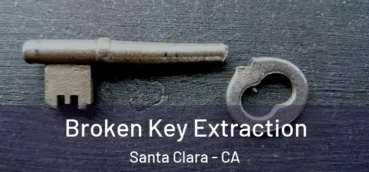 Broken Key Extraction Santa Clara - CA