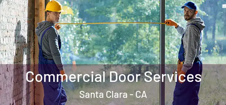 Commercial Door Services Santa Clara - CA