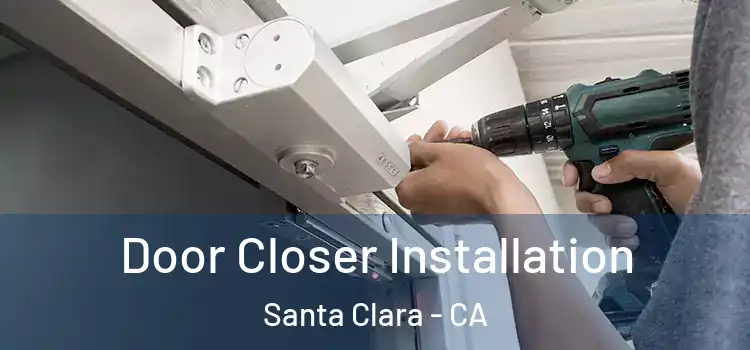  Door Closer Installation Santa Clara - CA