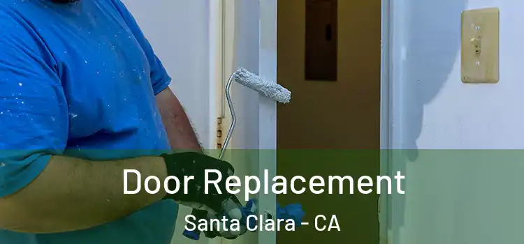 Door Replacement Santa Clara - CA