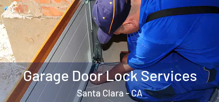 Garage Door Lock Services Santa Clara - CA