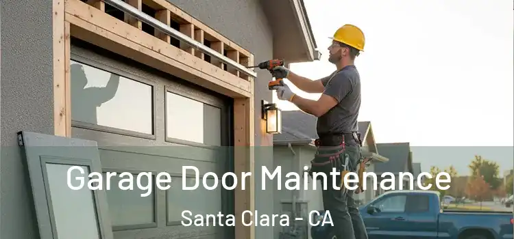 Garage Door Maintenance Santa Clara - CA