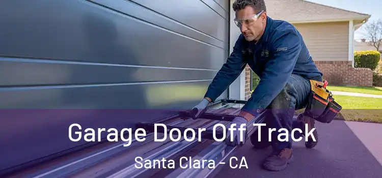  Garage Door Off Track Santa Clara - CA