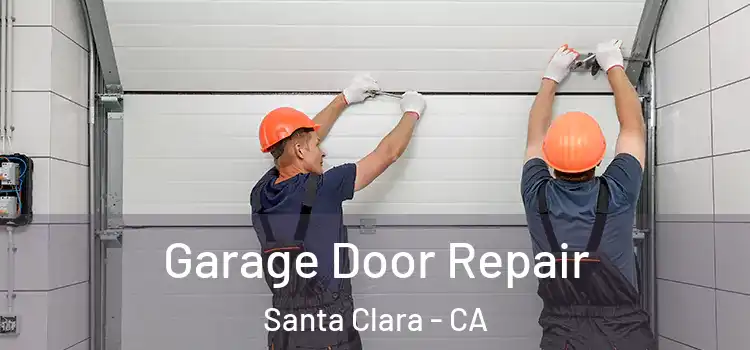  Garage Door Repair Santa Clara - CA