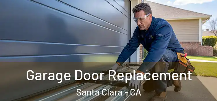  Garage Door Replacement Santa Clara - CA