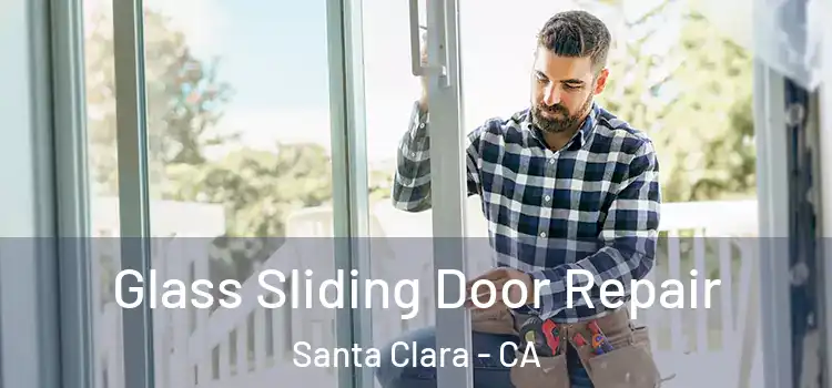 Glass Sliding Door Repair Santa Clara - CA