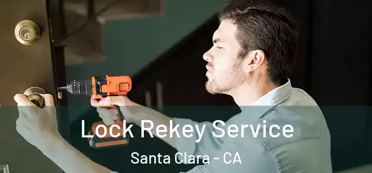 Lock Rekey Service Santa Clara - CA