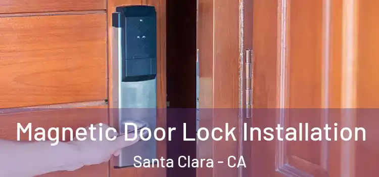  Magnetic Door Lock Installation Santa Clara - CA
