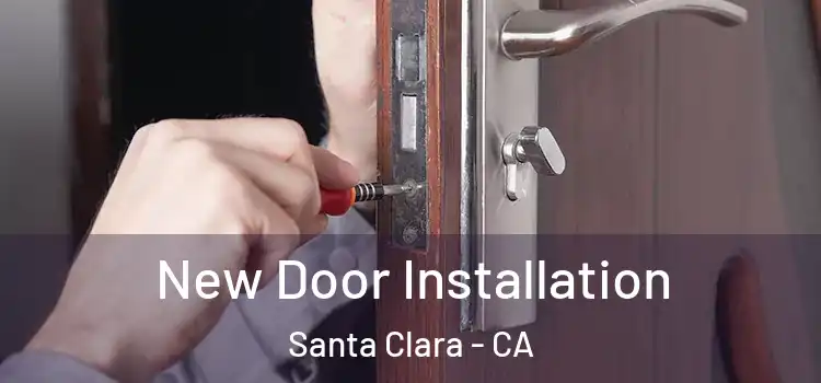 New Door Installation Santa Clara - CA