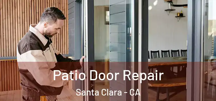 Patio Door Repair Santa Clara - CA