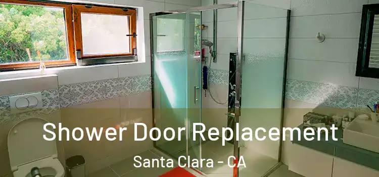 Shower Door Replacement Santa Clara - CA