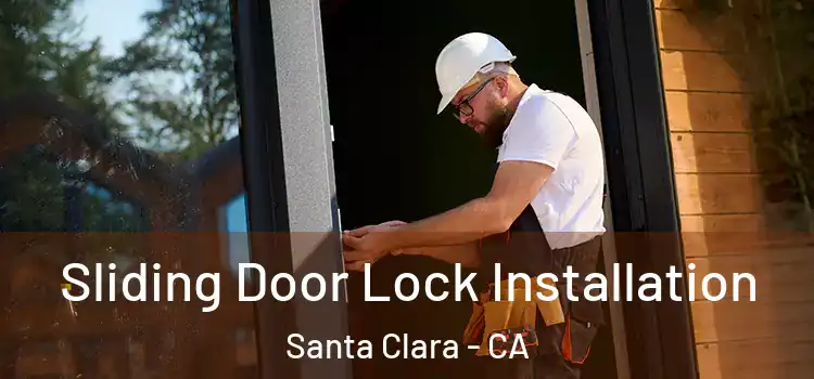 Sliding Door Lock Installation Santa Clara - CA