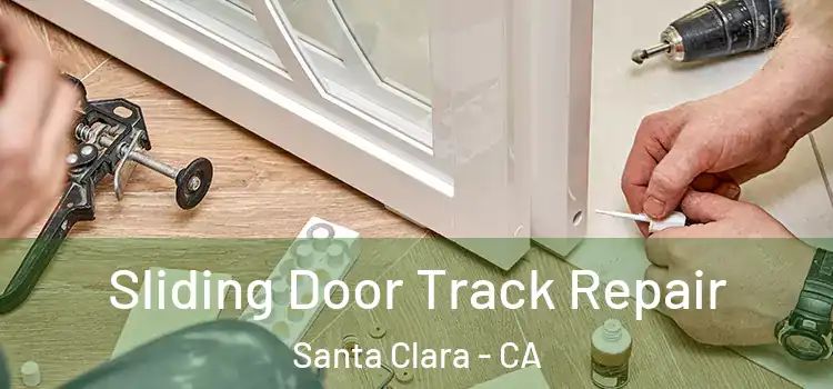 Sliding Door Track Repair Santa Clara - CA