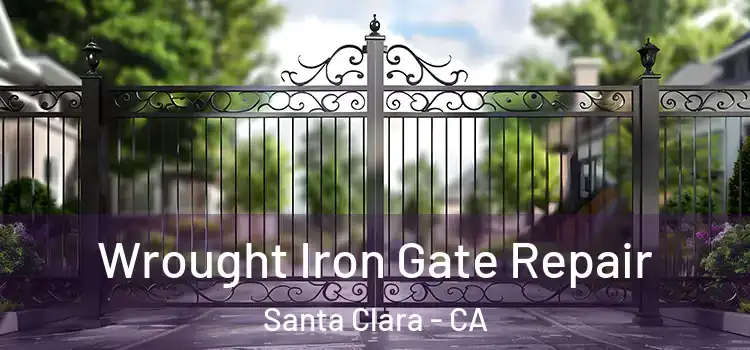 Wrought Iron Gate Repair Santa Clara - CA